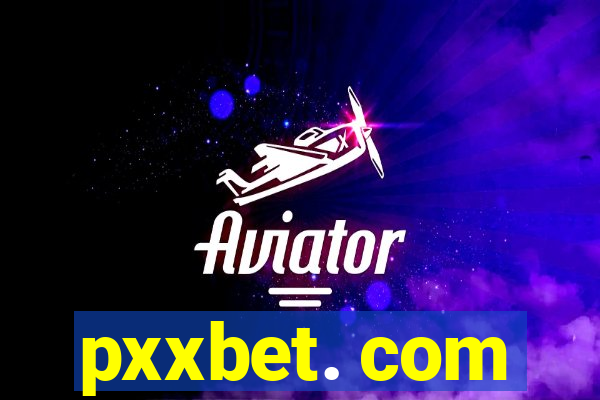 pxxbet. com